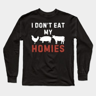 Vegetarian I Don't Eat My Homies Funny Long Sleeve T-Shirt